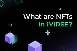 Unleashing the Power of NFTs in Healthcare with IVIRSE