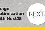 Image Optimization in NextJS
