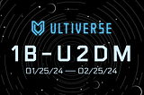 Embark on an Extraordinary Journey with Ultiverse’s 1B-U2DM Campaign.