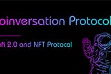 Coinversation Comprehensive Upgrade: Defining DEFI2.0 and NFT Protocol