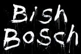 The Giant Universal Female Artist, ‘Bish Bosch’