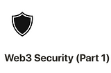 Web3 Security 🔒 (Part 1 — Attack Vectors, Code Security & Audit)