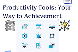 Productivity Tools: Your Way to Achievement