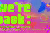We’re Back!