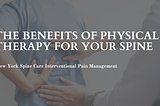 The Benefits of Physical Therapy for Your Spine