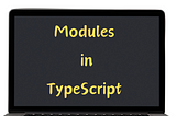 Day 22 — Modules in TypeScript
