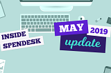 Inside Spendesk: May 2019 Update