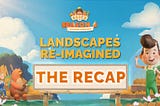 Landscapes Re-imagined: The Recap