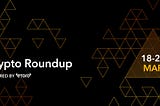 Crypto Roundup — March 26th