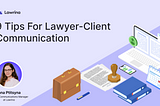 9 Tips for Improving Lawyer-Client Communication