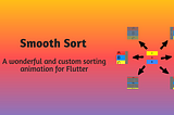 Smooth Sort: A Flutter package for wonderful sorting animation