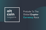 Prelude To The Global Crypto-Currency Race