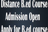 Distance Education B.ed Admission