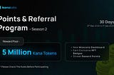 Kana Labs Presents Season 2 — Points & Referrals Campaign