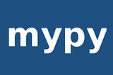 Python Static Type Checker— mypy