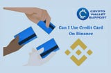 Learn How Can I Use Credit Card On Binance