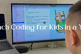I Teach Coding for Kids in a Year