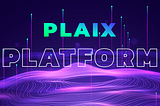 PLAIX Platform and PLAIX Token: the next big hit on Blockchain