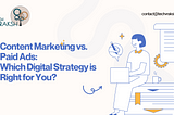 Content Marketing vs. Paid Ads: Which Digital Strategy is Right for You? 💡