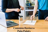 How to Overcome Three Common Business Pain Points When It Comes to Owning Your Own Business