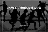 Dance through life