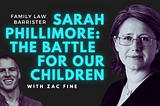 Sarah Phillimore: The battle for our children
