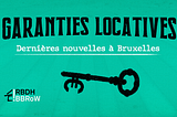 Garanties locatives — Dernières nouvelles à Bruxelles