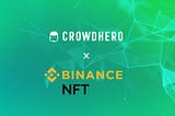 Crowdhero x Binance NFT: Good News for NFT Enthusiasts