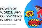 The Power of Words: Why good copywriting is important for your business