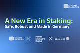 A New Era in Staking: Safe, Robust, and Made in Germany