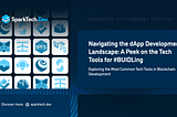 Navigating the dApp Development Landscape: A Peek on the Tech Tools for #BUIDLing