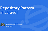 Repository Pattern in Laravel: why and how