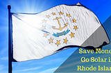 It’s Time To Consider Going Solar in Rhode Island