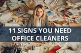 11 Signs The Office Needs Commercial Cleaning