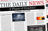 Graphic image of a newspaper’s front page with headlines: “A Plague of Grackles!”, “A Murder of Crows!”, “A Conspiracy of Ravens,” and “A Parliament of Owls.”