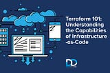 Terraform 101: Understanding the Capabilities of Infrastructure-as-Code