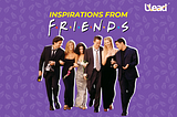 Career Lessons- The One Where F.R.I.E.N.D.S Gave Us