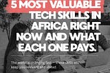 The 5 Most Valuable Tech Skills in Africa Right Now, And What Each One Pays