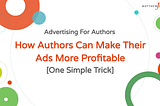 How Authors Can Make Their Ads More Profitable [One Simple Trick]