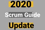 Scrum guide 2020 update