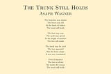 The Trunk Still Holds — Asaph Wagner