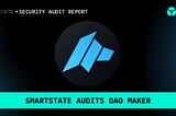 SmartState audits DAO Maker