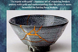 Kintsugi — Finding healing through the pain.