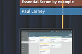Practical Agile: Essential Scrum by example