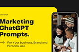 Marketing chatgpt prompts for your business, brand and personal use