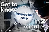 Get to know Inspector role in 2 minutes