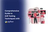 Data-Backed Decision Making: A/B Testing Techniques with Python