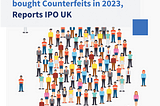 16% of Buyers Unintentionally bought Counterfeits in 2023, reports IPO UK