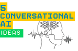 5 conversational AI ideas. A human head sketched with a neural network inside, and audio waves.