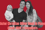 Actor Christian Oliver Dead In Plane Crash With 2 Daughters
